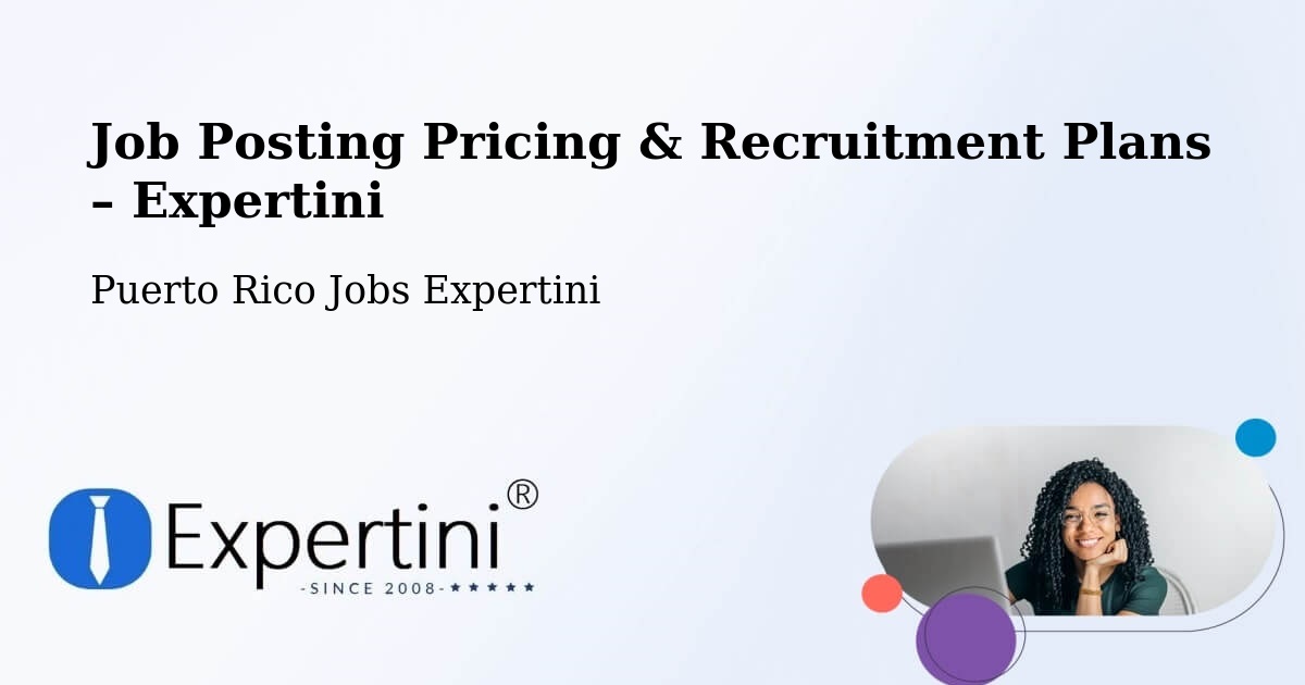 Job Posting Pricing & Recruitment Plans – San Juan - San Juan, Puerto Rico Jobs Expertini